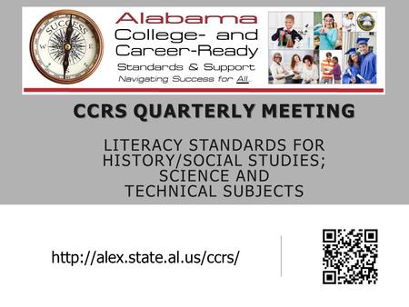 CCRS QUARTERLY MEETING CCRS QUARTERLY MEETING LITERACY STANDARDS FOR HISTORY/SOCIAL STUDIES; SCIENCE AND TECHNICAL SUBJECTS