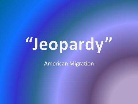 American Migration. 2 pt 3 pt 4 pt 5 pt 1 pt 2 pt 3 pt 4 pt 5 pt 1 pt 2 pt 3 pt 4 pt 5 pt 1 pt 2 pt 3 pt 4 pt 5 pt 1 pt 2 pt 3 pt 4 pt 5 pt 1 pt Vocabulary.