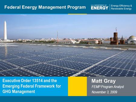 Program Name or Ancillary Texteere.energy.gov Federal Energy Management Program Executive Order 13514 and the Emerging Federal Framework for GHG Management.