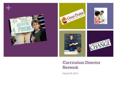 + Curriculum Director Network March 25, 2014. + Purpose 1. Review Definition of Multi Tiered System of Support (MTSS) 2. Identify the Multi Tiered System.