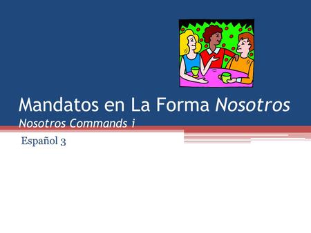 Mandatos en La Forma Nosotros Nosotros Commands i