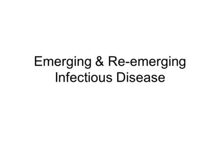 Emerging & Re-emerging Infectious Disease