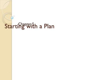 Starting with a Plan Chapter 5. Beginning the Design Work With a base plan it can provide enough information to begin creating a design. When applying.