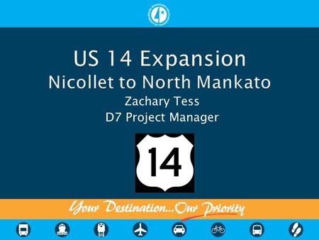 Zachary Tess D7 Project Manager. US 14 – New Ulm to North Mankato ADT & Serious Crashes 2009 AADT (HCAADT: 12.6%); 2007-2011 K+A Crashes.