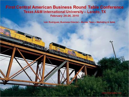 1 First Central American Business Round Table Conference Texas A&M International University - Laredo, TX February 24-26, 2010 Ivan Rodriguez, Business.