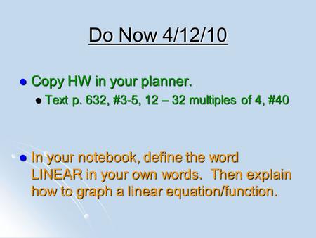 Do Now 4/12/10 Copy HW in your planner.