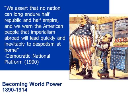 “We assert that no nation can long endure half republic and half empire, and we warn the American people that imperialism abroad will lead quickly and.