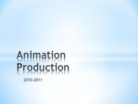 2010-2011. * Photoshop * After Effects * Flash * Stop motion * Maya/mud box * Unreal tournament.