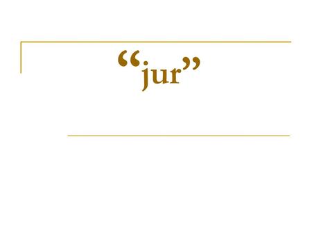 “ jur ”. “to judge” to give up rights; to recant.