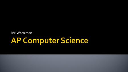 Mr. Wortzman.  So far, we have gotten all our input and written all our output to the console  In reality, this is somewhat uncommon  Instead, we often.