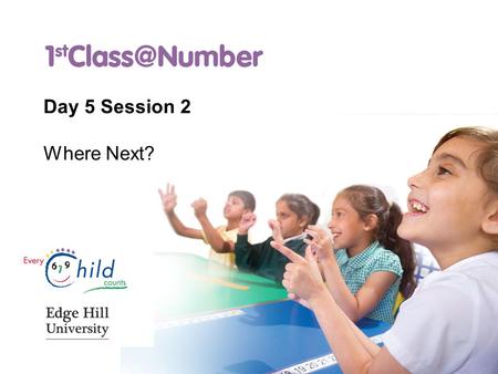 Day 5 Session 2 Where Next?. Time and Space TIMESPACE Preparation and planning Liaison and feedback Dedicated lesson time Number of lessons a week Next.