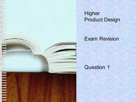 Higher Product Design Exam Revision Question 1. Materials Frame- Pine.