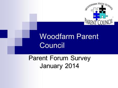 Woodfarm Parent Council Parent Forum Survey January 2014.