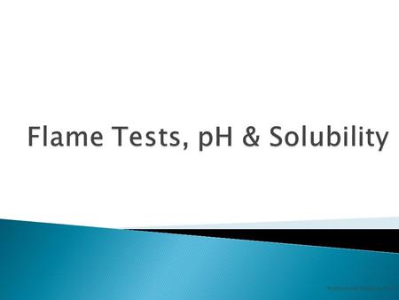 Noadswood Science, 2012. Sunday, October 12, 2014  To know how flame tests, the pH scale and solubility helps analytical scientists.