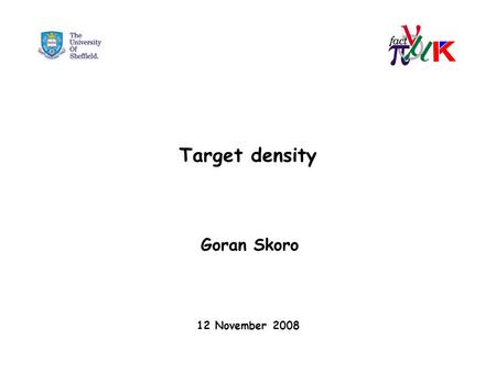 Target density Goran Skoro 12 November 2008. A Simple Model for Pion Yield from the Target Assume that the number of pions produced per proton hitting.