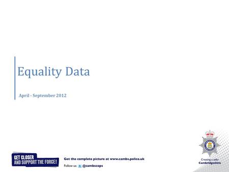 Equality Data April - September 2012. Contents Victim- based Crime Violent Crime Racially Aggravated Crime Hate CrimeArrests Stop Search Use of Force.