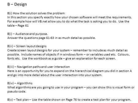 B – Design B(i) How the solution solves the problem In this section you specify exactly how your chosen software will meet the requirements. For example.