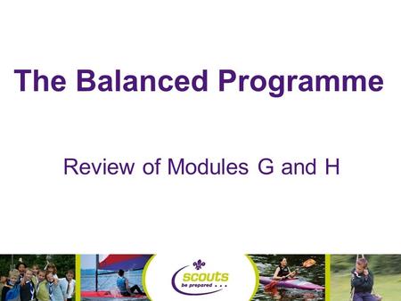 The Balanced Programme Review of Modules G and H.