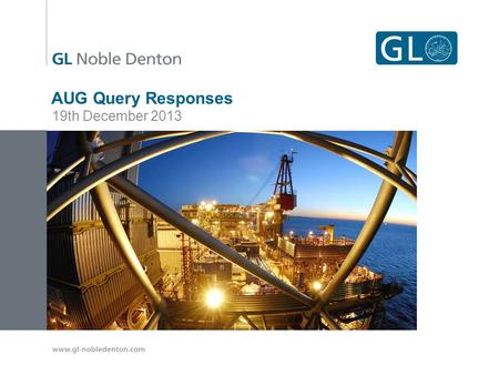 AUG Query Responses 19th December 2013. Overview AUGE Guidelines require AUGE to report outcome of Query Process to UNCC UNCC to consider AUGE recommendations.