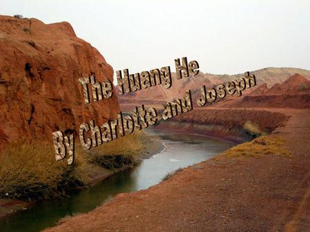 The River Huang He The river is in China The river is also called the Yellow river It is the sixth longest river in the world at the length of 5464 km.