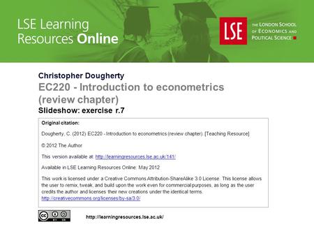 Christopher Dougherty EC220 - Introduction to econometrics (review chapter) Slideshow: exercise r.7 Original citation: Dougherty, C. (2012) EC220 - Introduction.