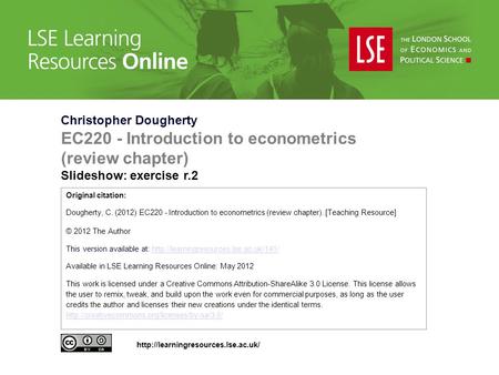 Christopher Dougherty EC220 - Introduction to econometrics (review chapter) Slideshow: exercise r.2 Original citation: Dougherty, C. (2012) EC220 - Introduction.