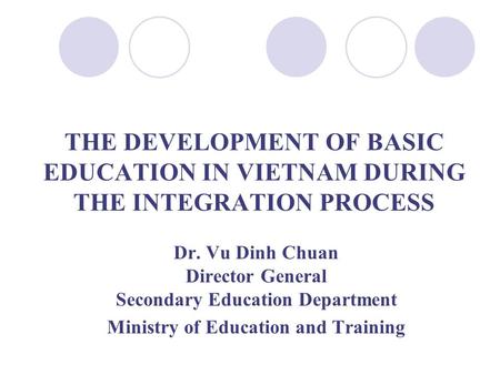 Dr. Vu Dinh Chuan Director General Secondary Education Department