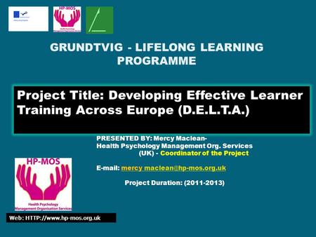 Project Title: Developing Effective Learner Training Across Europe (D.E.L.T.A.) PRESENTED BY: Mercy Maclean- Health Psychology Management Org. Services.