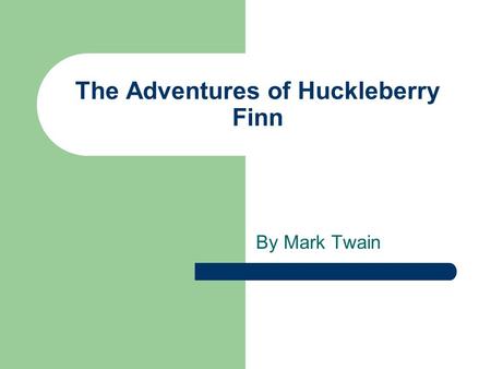 The Adventures of Huckleberry Finn