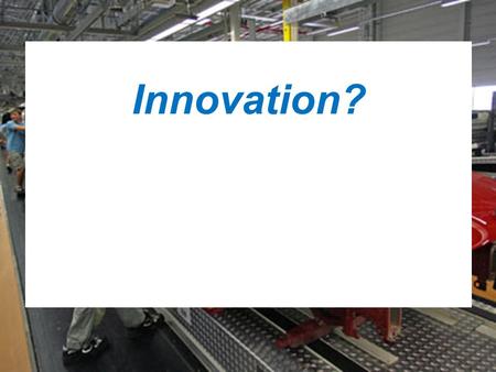 Innovation?. TOPIC:Topic 5: Operations Management LESSON TITLE:Factors affecting Innovation (HL) COMPETENCY FOCUS: Technological Impact (C4): students.