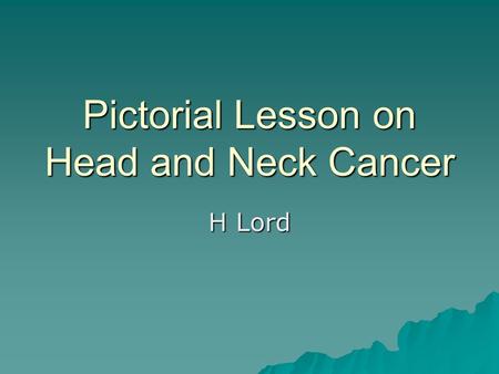 Pictorial Lesson on Head and Neck Cancer