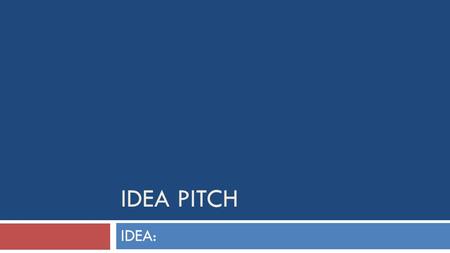 IDEA PITCH IDEA:. Value Proposition For [target customers] Who are dissatisfied with [the current offering in the market]. My product is [idea or product.