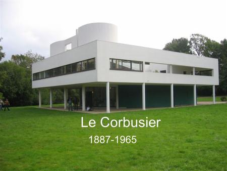 Le Corbusier 1887-1965. The Villas 1914,1930 During the 1st World War he taught in Switzerland and worked on theoretical architectural studies using modern.