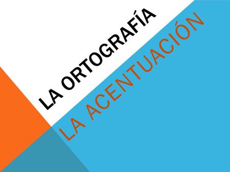 LA ORTOGRAFÍA LA ACENTUACIÓN. PRONUNCIACIÓN Y ACENTUACIÓN (WORD STRESS AND THE WRITTEN ACCENT) Words ending in a vowel, n, or s: Words which end in a.