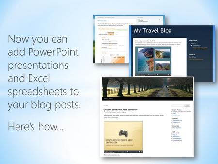 Now you can add PowerPoint presentations and Excel spreadsheets to your blog posts. Here’s how…