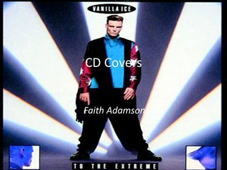 CD Covers Faith Adamson. L ogo; -Capitals  emphasising his name -Black and white colours used  make his name stand out Powerful stance Lyrics from song.