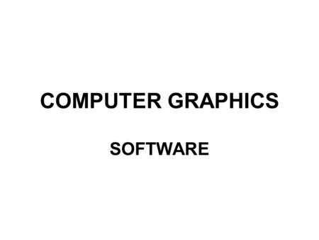 COMPUTER GRAPHICS SOFTWARE.