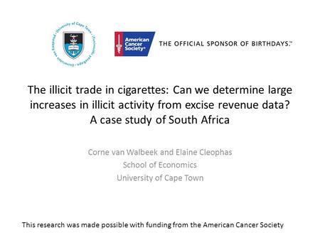 The illicit trade in cigarettes: Can we determine large increases in illicit activity from excise revenue data? A case study of South Africa Corne van.