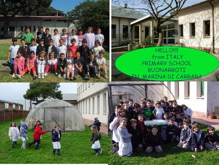 HELLO!!!! from ITALY PRIMARY SCHOOL BUONARROTI IN MARINA DI CARRARA.