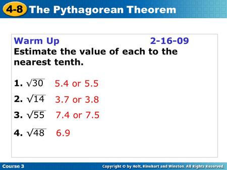 Warm Up Estimate the value of each to the nearest tenth. 1. √30 2. √14