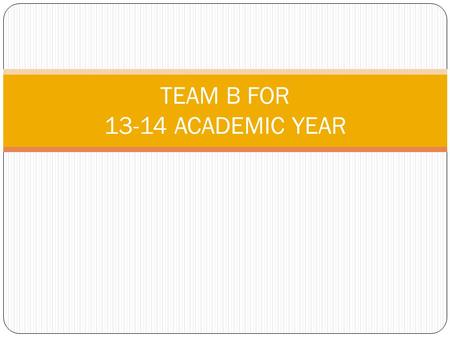 TEAM B FOR 13-14 ACADEMIC YEAR. Team B: PL-2 supervising an ENDO PL-1 Blended & a HEM/ONC PL-1 Inpatient Supervising PL- 2 Supervises Endo Pl-1(cap 10.