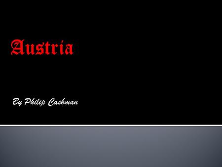 By Philip Cashman National Anthem Overall population : 8,219,734! Capital City : Vienna Currency : Euro ( used to be shilling ) Number of Mobile.