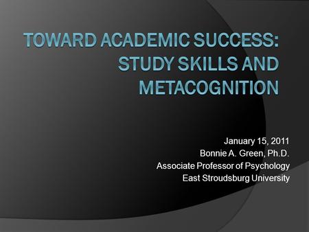 January 15, 2011 Bonnie A. Green, Ph.D. Associate Professor of Psychology East Stroudsburg University.