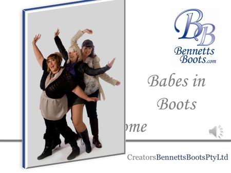 Welcome CreatorsBennettsBootsPtyLtd Babes in Boots.