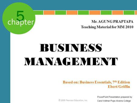 Based on: Business Essentials, 7th Edition Ebert/Griffin