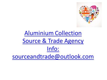 Aluminium Collection Source & Trade Agency Info: