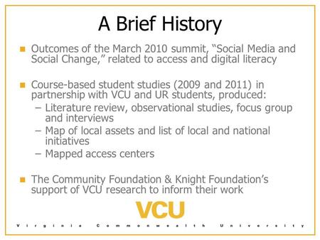 A Brief History Outcomes of the March 2010 summit, “Social Media and Social Change,” related to access and digital literacy Course-based student studies.