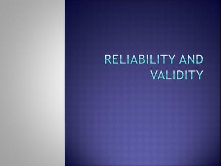 Reliability and Validity