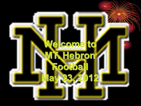 Welcome to MT. Hebron Football May 23, 2012. Parking Lot Extravaganza Volunteers-Registration, Salesmen, Comfort food attendants, Car Wash attendants.