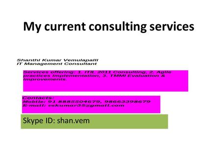 My current consulting services Skype ID: shan.vem.